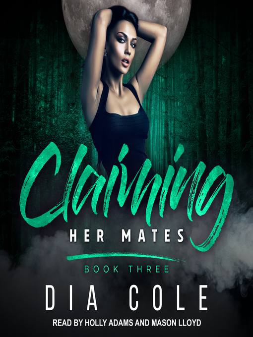 Title details for Claiming Her Mates, Book 3 by Dia Cole - Available